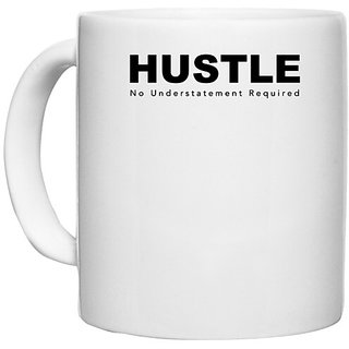                       UDNAG White Ceramic Coffee / Tea Mug 'Hustle | No Understatment Required' Perfect for Gifting [330ml]                                              