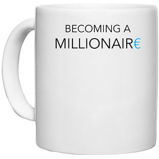                       UDNAG White Ceramic Coffee / Tea Mug 'Millionaire | Becoming a millionaire' Perfect for Gifting [330ml]                                              