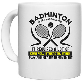                       UDNAG White Ceramic Coffee / Tea Mug 'Badminton | BADMINTONis like ballet dancing' Perfect for Gifting [330ml]                                              