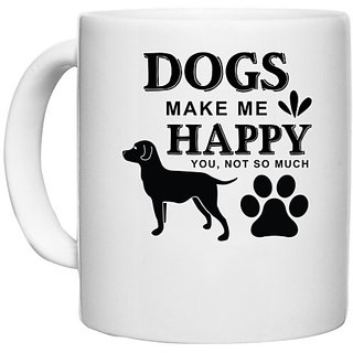                       UDNAG White Ceramic Coffee / Tea Mug 'Dogs | Dogs Make Me Happy' Perfect for Gifting [330ml]                                              