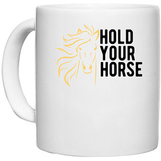                       UDNAG White Ceramic Coffee / Tea Mug 'Horse | hold your horse' Perfect for Gifting [330ml]                                              