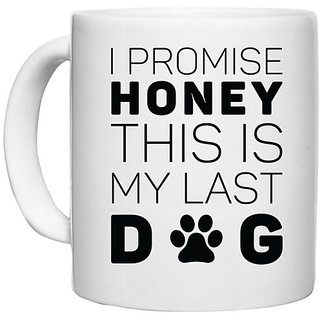                       UDNAG White Ceramic Coffee / Tea Mug 'Dog | I Promise Honey' Perfect for Gifting [330ml]                                              