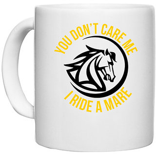                       UDNAG White Ceramic Coffee / Tea Mug 'Horse | you don't care me i ride a mare' Perfect for Gifting [330ml]                                              