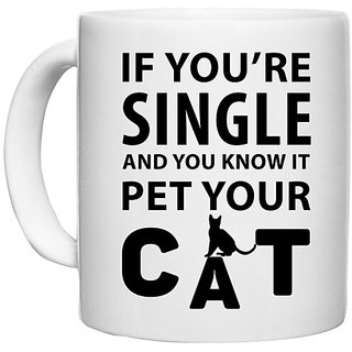                       UDNAG White Ceramic Coffee / Tea Mug 'Cat | if you're single' Perfect for Gifting [330ml]                                              