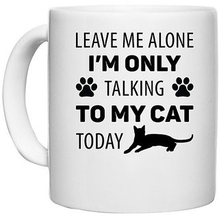                       UDNAG White Ceramic Coffee / Tea Mug 'Cat | Leave Me Alone' Perfect for Gifting [330ml]                                              