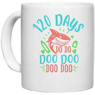                       UDNAG White Ceramic Coffee / Tea Mug '120 Days | 120 days shark doo doo' Perfect for Gifting [330ml]                                              