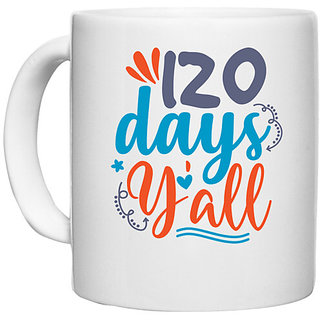                       UDNAG White Ceramic Coffee / Tea Mug 'You All | 120 days yalll' Perfect for Gifting [330ml]                                              