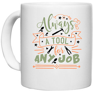                       UDNAG White Ceramic Coffee / Tea Mug 'Tool | Always a tool for any job2,' Perfect for Gifting [330ml]                                              