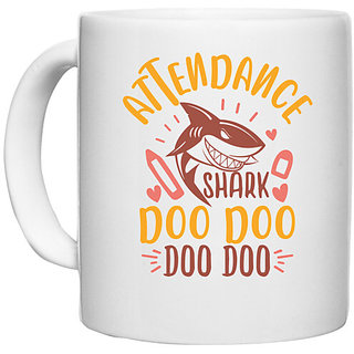                       UDNAG White Ceramic Coffee / Tea Mug 'Attendance | attendance shark doo doo' Perfect for Gifting [330ml]                                              