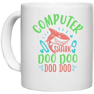                       UDNAG White Ceramic Coffee / Tea Mug 'Computer | computer shark doo doo' Perfect for Gifting [330ml]                                              