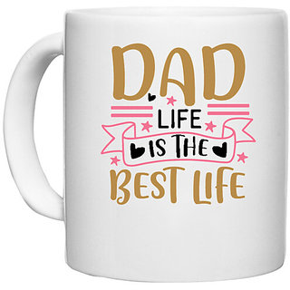                       UDNAG White Ceramic Coffee / Tea Mug 'Dad Father | Dad life is the best life' Perfect for Gifting [330ml]                                              