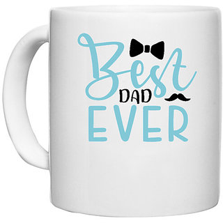                      UDNAG White Ceramic Coffee / Tea Mug 'Dad Father | Best dad ever' Perfect for Gifting [330ml]                                              