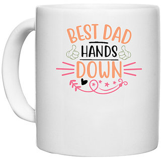                       UDNAG White Ceramic Coffee / Tea Mug 'Father | best dad hands down' Perfect for Gifting [330ml]                                              