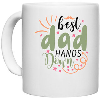                       UDNAG White Ceramic Coffee / Tea Mug 'Dad Father | best dad hands down' Perfect for Gifting [330ml]                                              