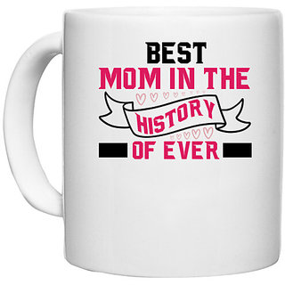                       UDNAG White Ceramic Coffee / Tea Mug 'Mom | BEST MOM IN THE HISTORY OF EVER' Perfect for Gifting [330ml]                                              