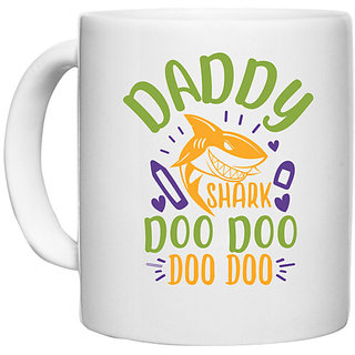                       UDNAG White Ceramic Coffee / Tea Mug 'Shark | dady shark doo doo' Perfect for Gifting [330ml]                                              