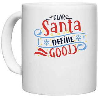                       UDNAG White Ceramic Coffee / Tea Mug 'Christmas Santa | dear santa define good' Perfect for Gifting [330ml]                                              