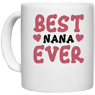                       UDNAG White Ceramic Coffee / Tea Mug 'Nana | BEST NANA EVER' Perfect for Gifting [330ml]                                              