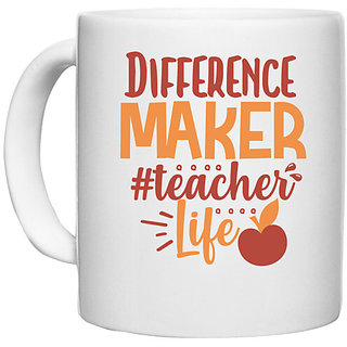                       UDNAG White Ceramic Coffee / Tea Mug 'School Teacher | difference maker teacher life' Perfect for Gifting [330ml]                                              