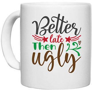                       UDNAG White Ceramic Coffee / Tea Mug 'Ugly | better late then ugly' Perfect for Gifting [330ml]                                              