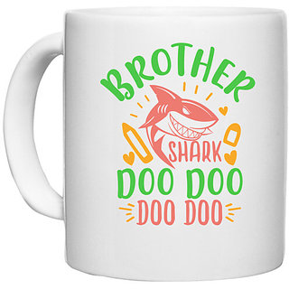                       UDNAG White Ceramic Coffee / Tea Mug 'Brother | brother shark doo doo' Perfect for Gifting [330ml]                                              