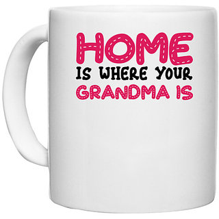                       UDNAG White Ceramic Coffee / Tea Mug 'Gradma | HOME IS WHERE YOUR GRANDMA IS' Perfect for Gifting [330ml]                                              