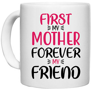                       UDNAG White Ceramic Coffee / Tea Mug 'Mother | FIRST MY MOTHER' Perfect for Gifting [330ml]                                              