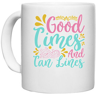                       UDNAG White Ceramic Coffee / Tea Mug 'GOOD TIMES AND TAN LINES' Perfect for Gifting [330ml]                                              