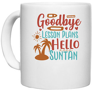 UDNAG White Ceramic Coffee / Tea Mug 'Summer | goodbye lesson plans hello summer' Perfect for Gifting [330ml]
