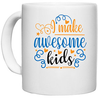                       UDNAG White Ceramic Coffee / Tea Mug 'Kids | I make awesome kids,' Perfect for Gifting [330ml]                                              