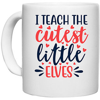                       UDNAG White Ceramic Coffee / Tea Mug 'School Teacher | i teach the cutest little elvess' Perfect for Gifting [330ml]                                              