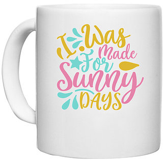                       UDNAG White Ceramic Coffee / Tea Mug 'Sunny | I was made for sunny days' Perfect for Gifting [330ml]                                              