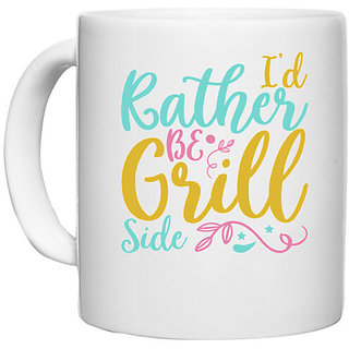                      UDNAG White Ceramic Coffee / Tea Mug 'I'D RATHER BE GRILL SIDE' Perfect for Gifting [330ml]                                              