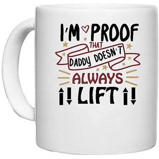                       UDNAG White Ceramic Coffee / Tea Mug 'Father | I'm proof that daddy doesn't always lift' Perfect for Gifting [330ml]                                              