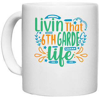                       UDNAG White Ceramic Coffee / Tea Mug 'School Teacher | livin that 6th garde life' Perfect for Gifting [330ml]                                              