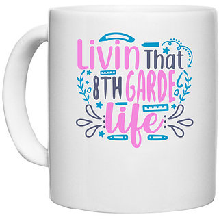                       UDNAG White Ceramic Coffee / Tea Mug 'School Teacher | livin that 8th garde life' Perfect for Gifting [330ml]                                              