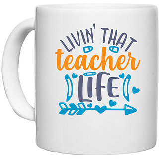                       UDNAG White Ceramic Coffee / Tea Mug 'School Teacher | livin that teacher' Perfect for Gifting [330ml]                                              