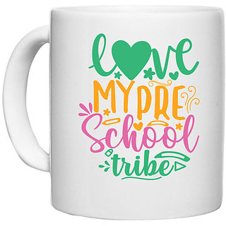                       UDNAG White Ceramic Coffee / Tea Mug 'School Teacher | love my pre-school tribe' Perfect for Gifting [330ml]                                              