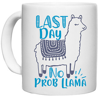                       UDNAG White Ceramic Coffee / Tea Mug 'last day no prob llama' Perfect for Gifting [330ml]                                              