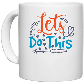                       UDNAG White Ceramic Coffee / Tea Mug 'lets do this' Perfect for Gifting [330ml]                                              