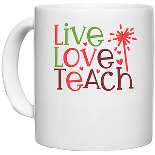                       UDNAG White Ceramic Coffee / Tea Mug 'Love | live love teach' Perfect for Gifting [330ml]                                              