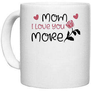                       UDNAG White Ceramic Coffee / Tea Mug 'Mother | Mom I love you more' Perfect for Gifting [330ml]                                              