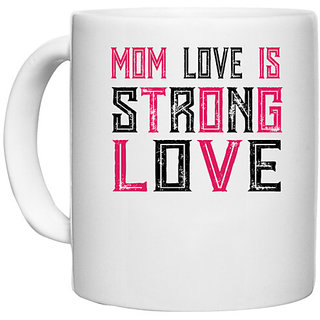                       UDNAG White Ceramic Coffee / Tea Mug 'Mother | MOM LOVE IS STRONG LOVE' Perfect for Gifting [330ml]                                              