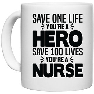                       UDNAG White Ceramic Coffee / Tea Mug 'Nurse | Save one life hero Save 100 lives Nurse' Perfect for Gifting [330ml]                                              