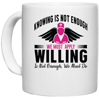                       UDNAG White Ceramic Coffee / Tea Mug 'Nurse | Knowing is not enough willing is' Perfect for Gifting [330ml]                                              