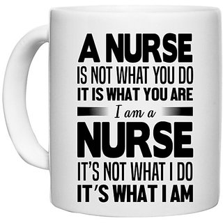                       UDNAG White Ceramic Coffee / Tea Mug 'Nurse | Its not what I do its what I am' Perfect for Gifting [330ml]                                              