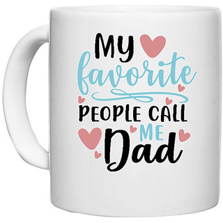                       UDNAG White Ceramic Coffee / Tea Mug 'Dad | My favorite people call me dad' Perfect for Gifting [330ml]                                              