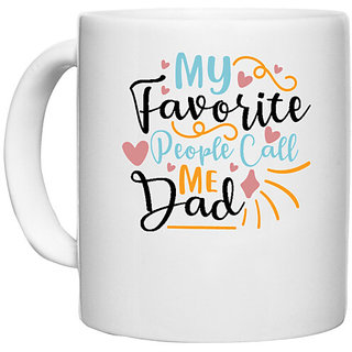                       UDNAG White Ceramic Coffee / Tea Mug 'My favorite people call me dad' Perfect for Gifting [330ml]                                              