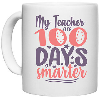                       UDNAG White Ceramic Coffee / Tea Mug 'School Teacher | my teacher are 100 days smarter' Perfect for Gifting [330ml]                                              