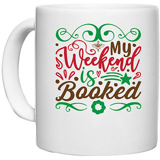                       UDNAG White Ceramic Coffee / Tea Mug 'Weekend | my weekend is booked' Perfect for Gifting [330ml]                                              